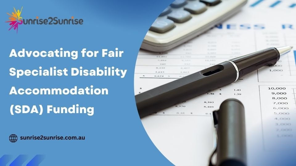 Advocating for Fair Specialist Disability Accommodation (SDA) Funding